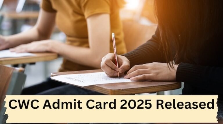 CWC Admit Card 2025 Released: CWC भर्ती परीक्षा 2025 के लिए एडमिट कार्ड जारी, यहां करें डाउनलोड